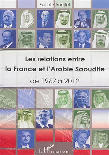 Image de Les relations entre la France et l'Arabie Saoudite, de 1967 à 2012