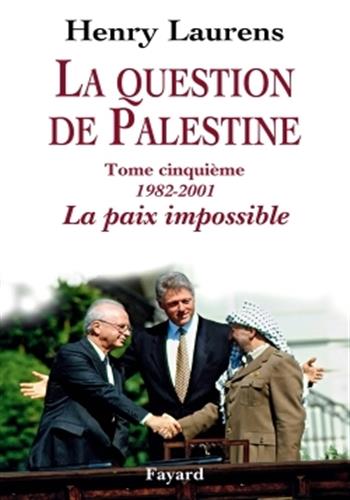 Image de La question de Palestine : Tome 5 : 1982-2001 : La paix impossible