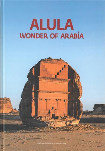 Image de AlUla : Wonder of Arabia : Exhibition Catalogue : From October, 9th to January, 19th, 2020