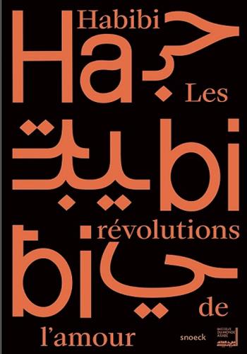 Image de Habibi : Les révolutions de l'amour : exposition, Paris, Institut du monde arabe, du 28 septembre 20