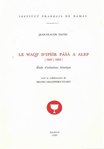 Image de Le waqf d'Ipsir Pasa à Alep (1063/1653) Etude d'urbanisme historique