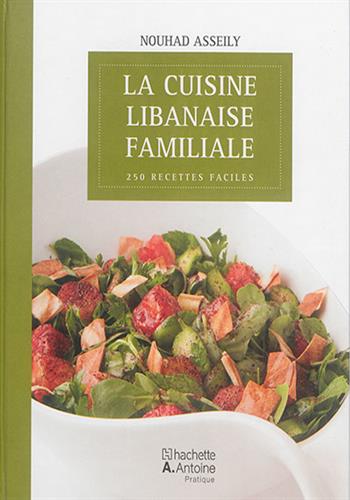 Image de La cuisine libanaise familiale : 250 recettes faciles