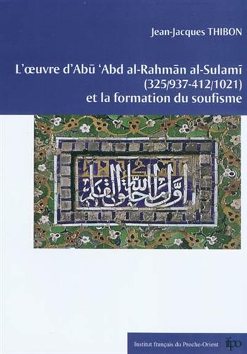 Image de L'oeuvre d'Abu Abd al-Rahmân al-Sulamî (325-412, 937-1021) et la formation du soufisme