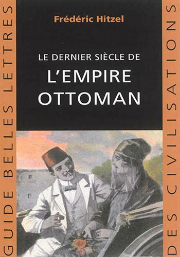 Image de Le dernier siècle de l'empire ottoman : 1789-1923
