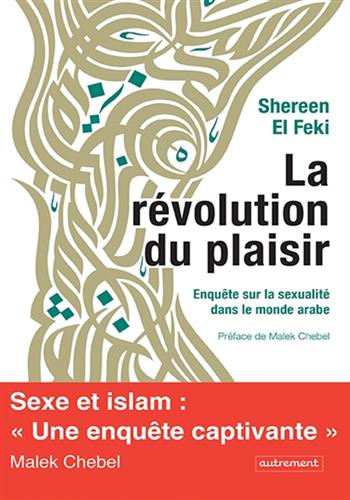 Image de La révolution du plaisir : enquête sur la sexualité dans le monde arabe