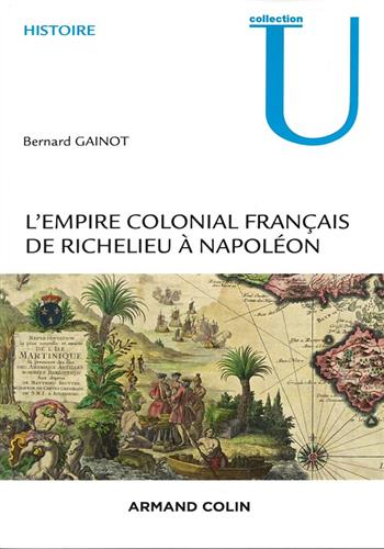 Image de L'empire colonial français de Richelieu à Napoléon (1630-1810)