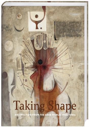 Image de Taking Shape : Abstraction From The Arab World 1950s-1980s