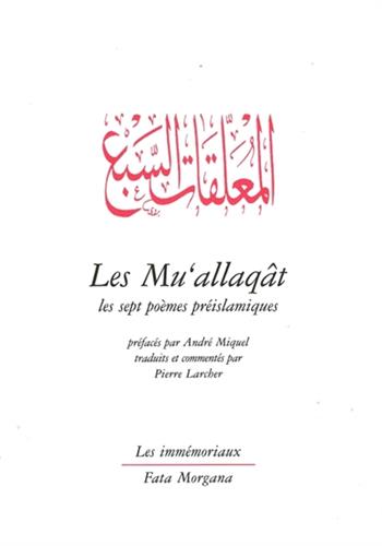 Image de Les Mu'allaqât : les sept poèmes préislamiques