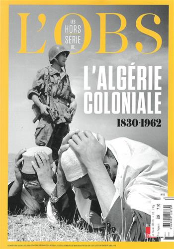 Image de L'Obs Hors-série N° 110 : L'Algérie coloniale - 1830-1962