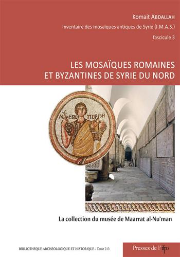 Image de Les mosaïques romaines et byzantines de Syrie du Nord : la collection du musée de Maarrat al-Nu'man