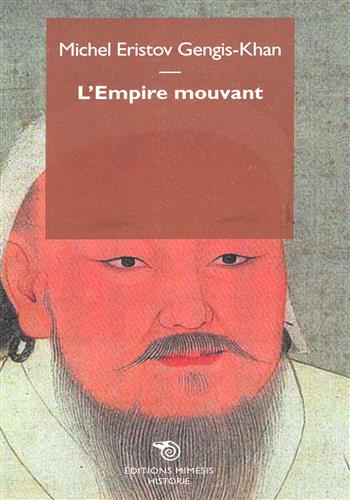 Image de Gengis Khan : L'Empire mouvant