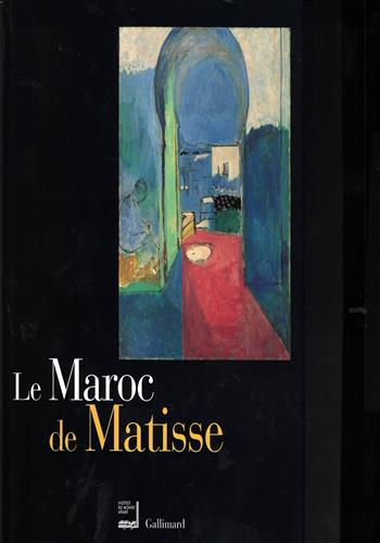 Image de Le Maroc de Matisse (relié): exposition Institut du monde arabe du 19 octobre 99 au 30 janvier 2000