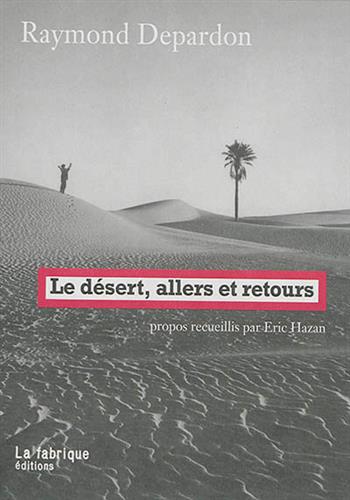 Image de Le désert, allers et retours : Propos recueillis par Eric Hazan