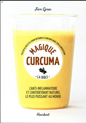 Image de Magique curcuma, la bible : plus de 65 recettes pour intégrer le curcuma dans son alimentation