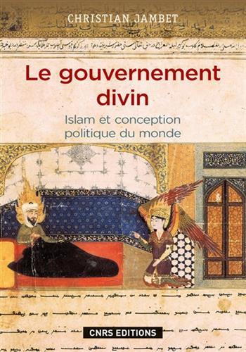 Image de Le gouvernement divin : Islam et conception politique du monde