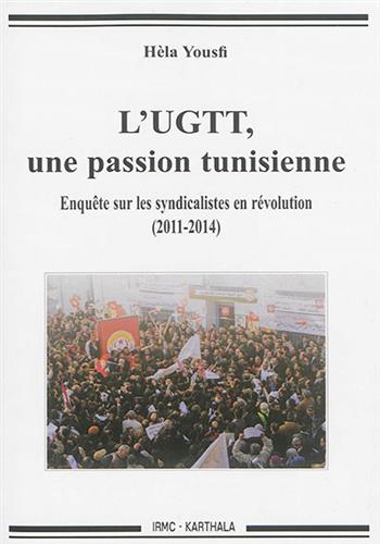 Image de L'UGTT, une passion tunisienne : enquête sur les syndicalistes en révolution, 2011-2014