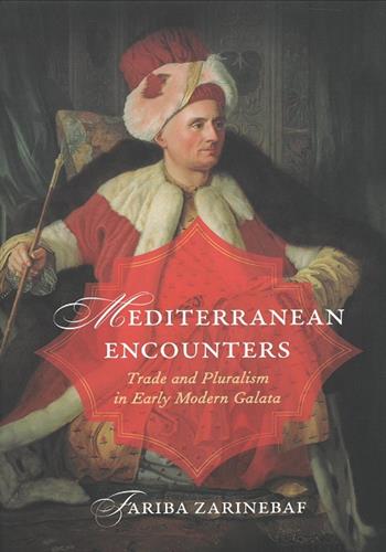 Image de Mediterranean encounters : Trade and Pluralism in Early Modern Galata