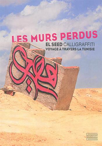 Image de Les murs perdus, calligraffiti : voyage à travers la Tunisie