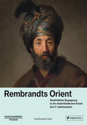 Image de Rembrandt's Orient : West Meets East in Dutch Art of the 17th Century