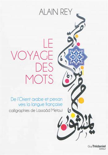 Image de Le voyage des mots : de l'Orient arabe et persan vers la langue française