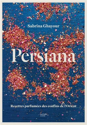 Image de Persiana : recettes parfumées des confins de l'Orient