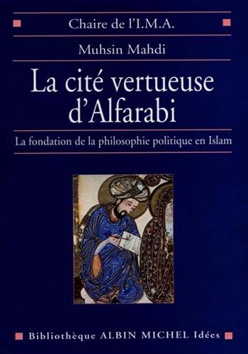 Image de La cité vertueuse d'Alfarabi : la fondation de la philosophie politique en Islam