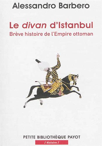 Image de LE DIVAN D'ISTANBUL - BREVE HISTOIRE DE L'EMPIRE OTTOMAN - PBP N°994