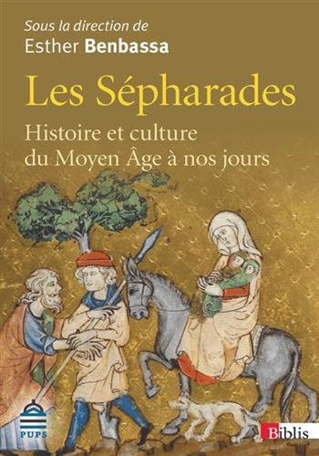 Image de Les Sépharades : histoire et culture du Moyen Age à nos jours