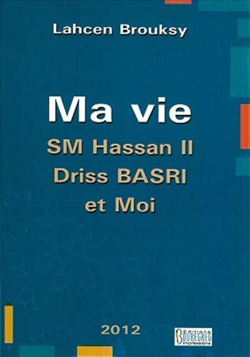 Image de Ma vie : Sa Majesté Hassan II, Driss Basri et moi