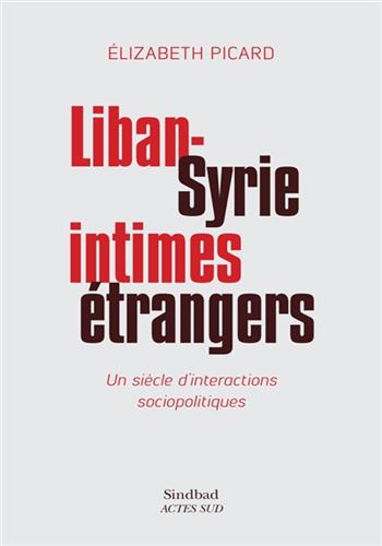 Image de Liban-Syrie, intimes étrangers : un siècle d'interactions sociopolitiques