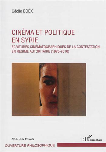 Image de Cinéma et politique en Syrie : écritures cinématographiques de la contestation (1970-2010)