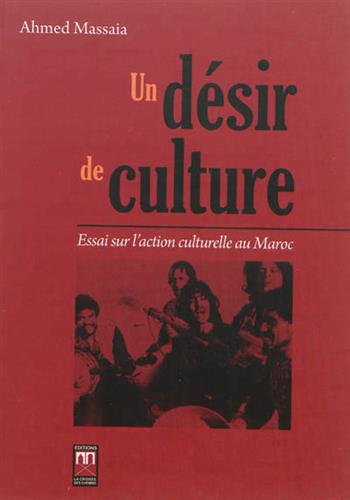 Image de Un désir de culture: essai sur l'action culturelle au Maroc