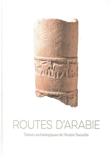 Image de Routes d'Arabie : Trésors archéologiques de l'Arabie Saoudite